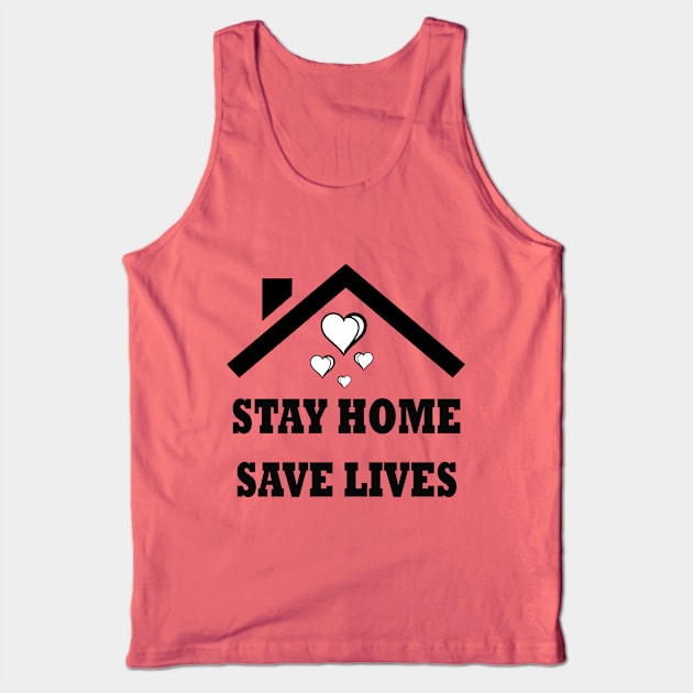 Stay Home To Save Your Life. Tank Top by H&N